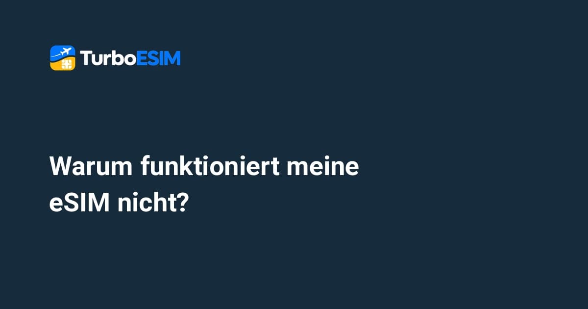 Warum funktioniert meine eSIM nicht? 7 häufige Fehler & schnelle Lösungen im Ausland