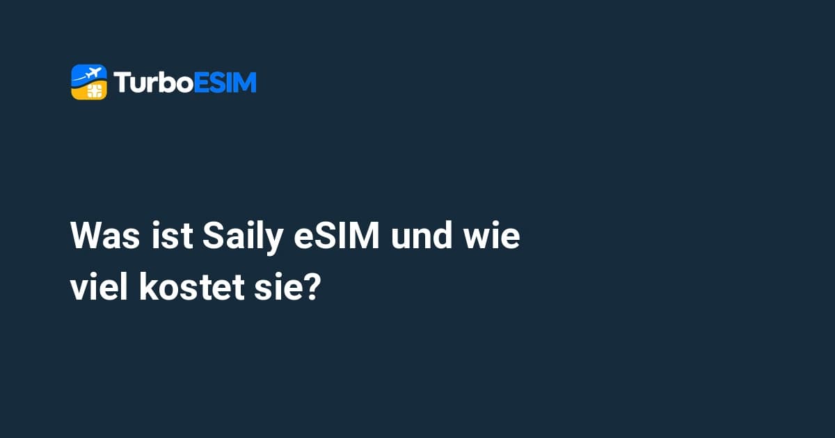 Was ist Saily eSIM und wie viel kostet sie? Der Reise-eSIM-Anbieter im ehrlichen Test